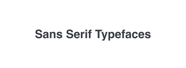 Sans-Serif typeface Sans-Serif typeface